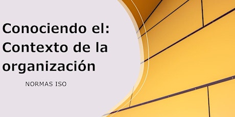 Imagen principal de Conociendo el: Contexto de la organizacion ISO