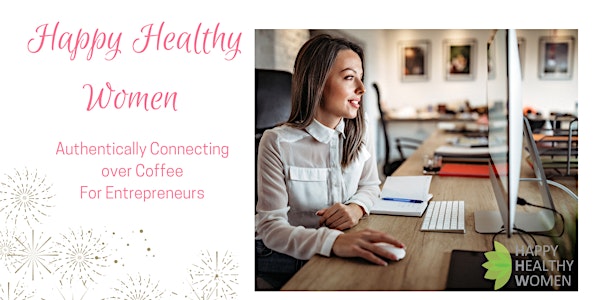 Happy Healthy Women Authentically Connecting for Entrepreneurs - Coquitlam