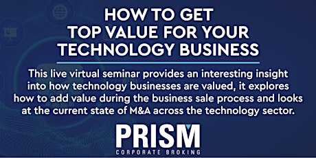 Primaire afbeelding van How to Get Top Value for Your Technology Business - Live Virtual Seminar