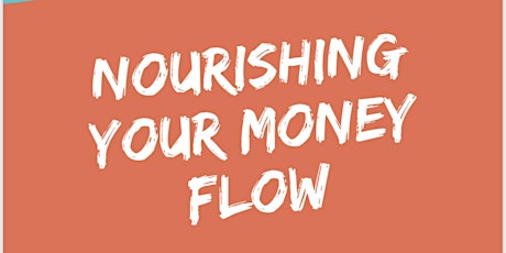 Nourishing Your Money Flow primary image