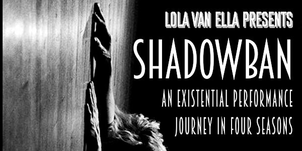 SHADOWBAN - An Existential Performance Journey Through Four Seasons
