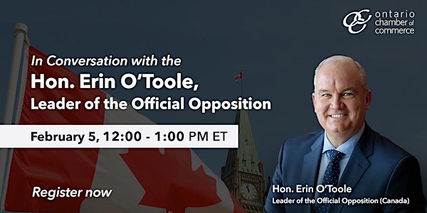 Conversation with the Hon. Erin O’Toole, Leader of the Official Opposition
