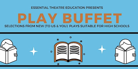 Play Buffet: Selections from New(To Us&You) Plays Suitable for High Schools
