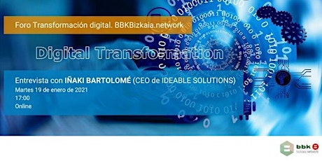 Foro de Transformación Digital BBK bizkaia.network: Iñaki Bartolomé