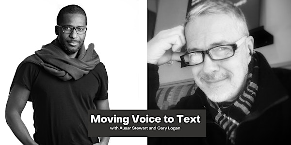 Moving Voice to Text with Ausar Stewart & Gary Logan