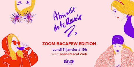 Image principale de A bientôt de te revoir - ZOOM Bacafew édition avec Jean-Pascal Zadi