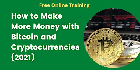 How to Make More Money with Bitcoin and Cryptocurrencies primary image