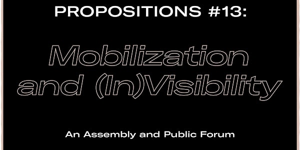 Propositions #13: Mobilization and (In)Visibility