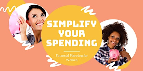 Financial Planning for Women- Simplify Your Spending 2021 primary image