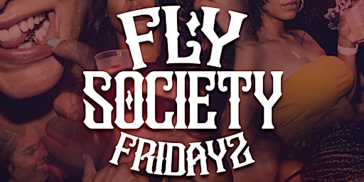 Fly Society Fridayz