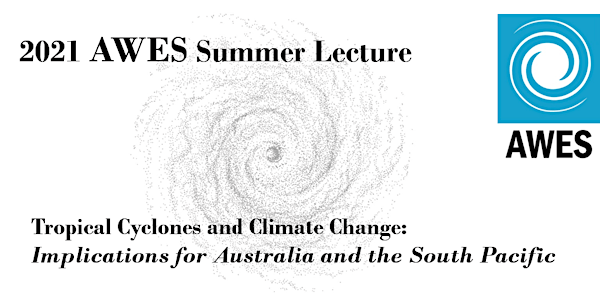 2021 AWES Summer Lecture - Tropical Cyclones and Climate Change