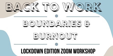 Back to work:Boundaries and Burnout.......Lockdown Edition primary image