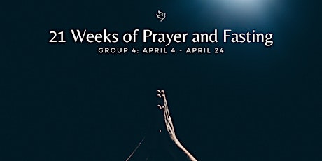 21 Weeks of Prayer and Fasting: Group 4 primary image