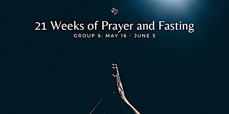21 Weeks of Prayer and Fasting: Group 6 primary image