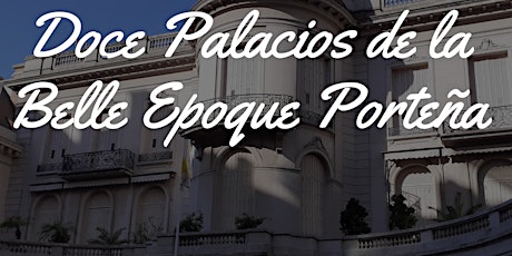 Imagen principal de Doce palacios de la Belle Epoque Porteña- Avenida Alvear- Recoleta