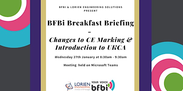 BFBi Breakfast Briefing- 'Changes to CE Marking & Introduction to UKCA'