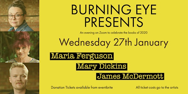 Burning Eye Presents... Maria Ferguson, Mary Dickins + James McDermott