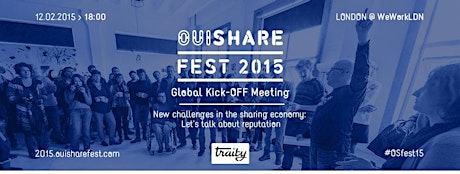 New challenges in the Sharing Economy: Let's talk about Reputation + Ouishare Fest 2015 Global Kick Off (London)