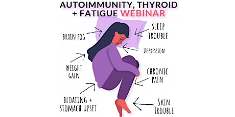 Thyroid Disorders, Autoimmunity, & Fatigue - Live Webinar primary image