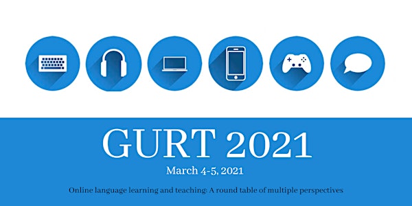 GURT 2021 (Virtual), March 4-5, 2021