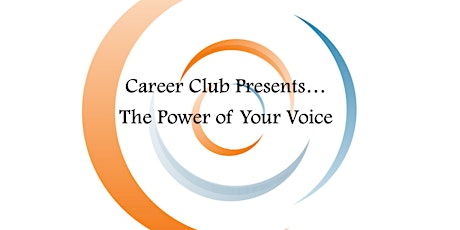 Career Club Presents...The Power of Your Voice primary image
