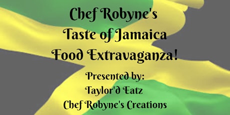 Chef Robyne's Taste of Jamaica presented by Taylor'd Eatz