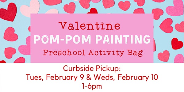 Preschool Activity Bag: Valentine Pom-Pom Painting - Curbside Supply Pickup