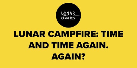 Lunar Campfire: time and time again. AGAIN? primary image