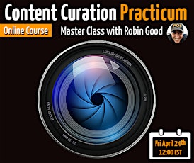 Immagine principale di Content Curation Practicum - a Master Class with Robin Good 