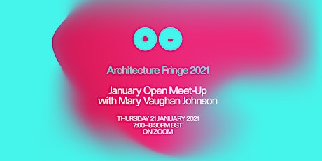 Architecture Fringe 2021 | January Open Meet-Up primary image
