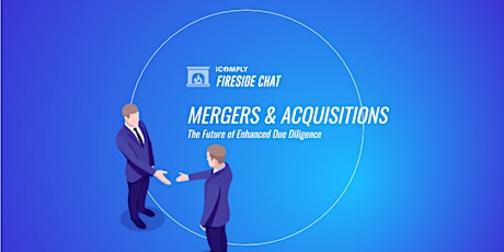 Fireside Chat: Mergers & Acquisitions—The Future of Enhanced Due Diligence primary image