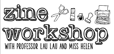 Publish your own zine with Miss Helen and Professor Lau Lau primary image