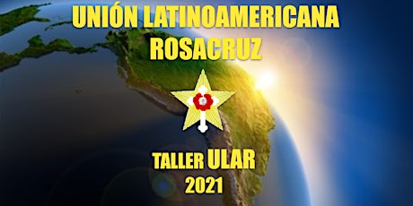 Imagen principal de TALLER UNION LATINOAMERICANA ROSACRUZ 2021