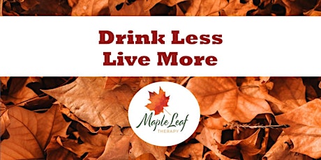 Drink Less Live More with Maple Leaf Therapy primary image