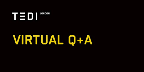 Your TEDI-London questions answered: virtual Q&A session primary image