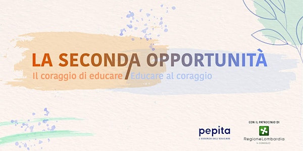 La seconda opportunità | Il coraggio di educare. Educare al coraggio.