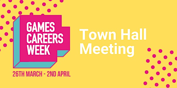UK Games Careers Week - Town Hall Meeting