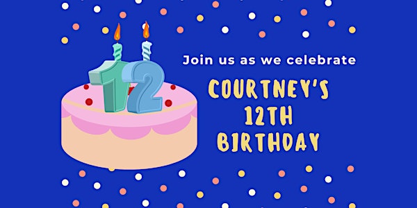 Courtney's 12th Birthday!