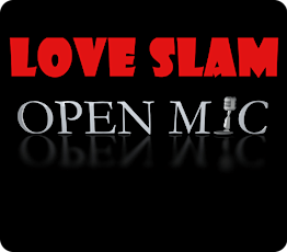 The Love Slam & Open Mic primary image