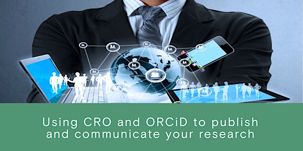 Using CRO and ORCiD profiles to publish and communicate your research