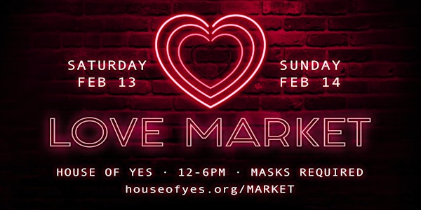 LOVE MARKET: Valentines Weekend at House of Yes
