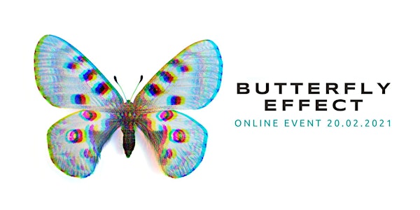 BUTTERFLY EFFECT Online Event