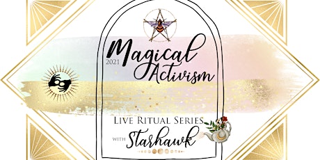 Primaire afbeelding van Magical Activism Series 2021 w/ Starhawk