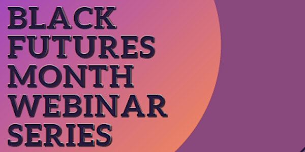 Black Futures Month Healthcare Webinar Series