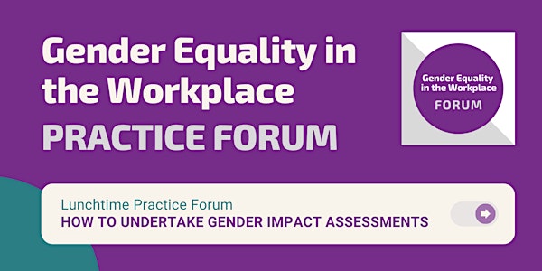 Lunchtime Practice Forum: How to Undertake Gender Impact Assessments (GIAs)