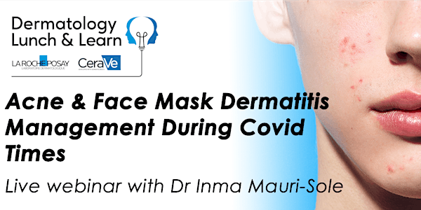 Lunch & Learn Acne and Face Mask Dermatitis Management During Covid Times