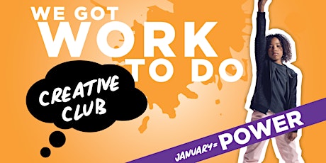 WE GOT WORK TO DO  Creative Club (POWER) primary image