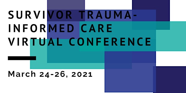2021 Survivor Trauma Informed Care Virtual Conference