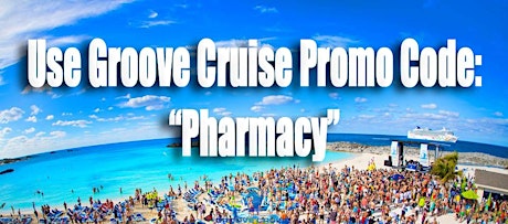 Groove Cruise LA 2015 Use Promo Code "Pharmacy" to save $50 Per Person primary image