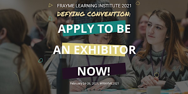 Frayme Learning Institute 2021 - Defying Convention, Exhibitor Registration